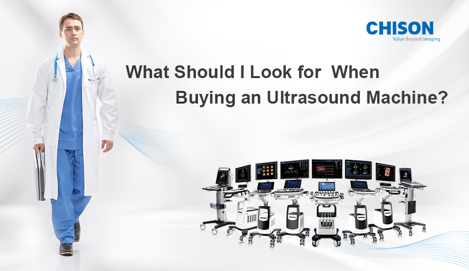What Should I Look for When Buying an Ultrasound Machine?