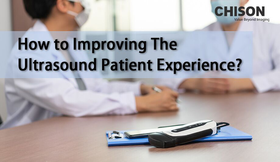 How to Improving The Ultrasound Patient Experience?